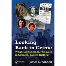 Looking Back in Crime: What Happened on This Date in Criminal Justice History? Hardcover, CRC Press