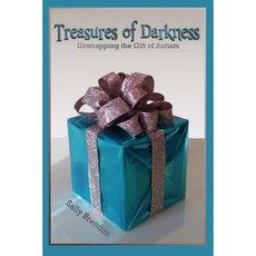 Treasures of Darkness: Unwrapping the Gift of Autism Paperback, Sally Brenden