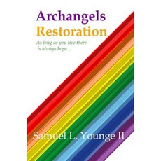 Archangels Restoration: As Long as You Live There Is Always Hope... Paperback, Createspace