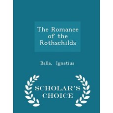 The Romance of the Rothschilds - Scholar's Choice Edition Paperback