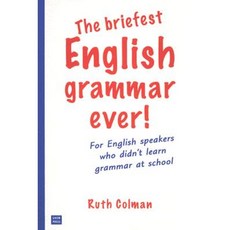 The Briefest English Grammar Ever!: For English Speakers Who Didn't Learn Grammar at School Spiral, UNSW Press