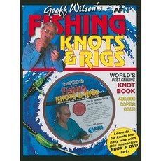 Geoff Wilson's Fishing Knots & Rigs [With DVD] Hardcover, Australian Fishing Network