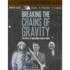 Breaking the Chains of Gravity: The Story of Spaceflight Before NASA MP3 CD, Audible Studios on Brilliance