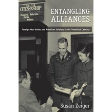 Entangling Alliances: Foreign War Brides and American Soldiers in the Twentieth Century Hardcover, New York University Press