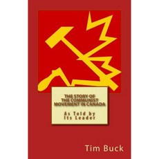 The Story of the Communist Movement in Canada Paperback, Createspace獨立發布平台