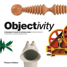Objectivity: A Designer's Book of Curious Tools Paperback, Thames & Hudson