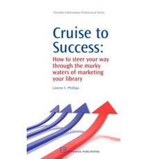 Cruise to Success: How to Steer Your Way Through the Murky Waters of Marketing Your Library Hardcover, Chandos Publishing