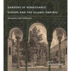 Gardens of Renaissance Europe and the Islamic Empires: Encounters and Confluences Hardcover, Penn State University Press
