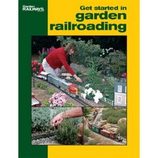Get Started in Garden Railroading Paperback, Kalmbach Publishing Company