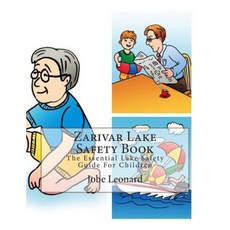 Zarivar Lake Safety Book: The Essential Lake Safety Guide for Children Paperback, Createspace Independent Publishing Platform