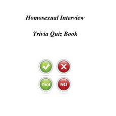Homosexual Interview Trivia Quiz Book Paperback, Createspace Independent Publishing Platform