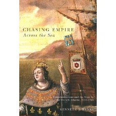 Chasing Empire Across the Sea: Communications and the State in the French Atlantic 1713-1763 Hardcover, McGill-Queen's University Press