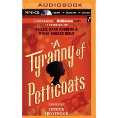 A Tyranny of Petticoats: 15 Stories of Belles Bank Robbers & Other Badass Girls MP3 CD, Candlewick on Brilliance Audio