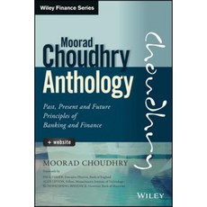 Moorad Choudhry Anthology + Website: Past Present and Future Principles of Banking and Finance Hardcover, Wiley