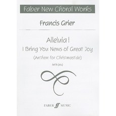 Alleluia! I Bring You News of Great Joy: Satb A Cappella Choral Octavo Paperback, Faber & Faber