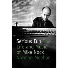 Serious Fun: The Life and Music of Mike Nock [With DVD] Paperback, Victoria University Press