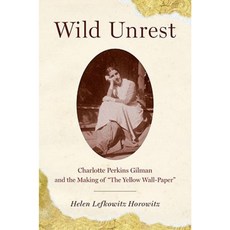 Wild Unrest: Charlotte Perkins Gilman and the Making of "The Yellow Wall-Paper" Hardcover, Oxford University Press, USA