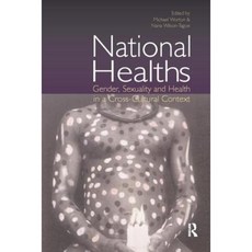 National Healths: Gender Sexuality and Health in a Cross-Cultural Context Hardcover, Routledge