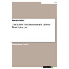 The Role of the Administrator in Chinese Bankruptcy Law Paperback, Grin Publishing