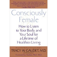 Consciously Female: How to Listen to Your Body and Your Soul for a Lifetime of Healthier Living Paperback, Bantam