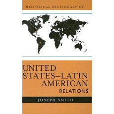 Historical Dictionary of United States - Latin American Relations Hardcover, Scarecrow Press