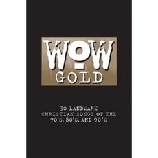 WoW Gold: 30 Landmark Christian Songs of the 70's 80's and 90's Paperback, Brentwood Benson