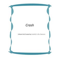 Crash: A Novel Unit Created by Creativity in the Classroom Paperback, Createspace Independent Publishing Platform