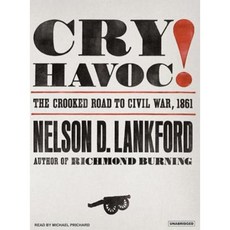 Cry Havoc!: The Crooked Road to Civil War 1861 Compact Disc, Tantor Audio