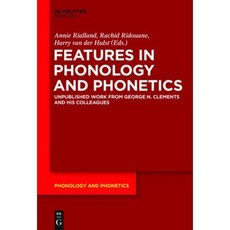 Features in Phonology and Phonetics: Posthumous Writings by Nick Clements and Coauthors Hardcover, Walter de Gruyter