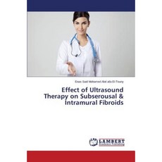 Effect of Ultrasound Therapy on Subserousal & Intramural Fibroids Paperback, LAP Lambert Academic Publishing