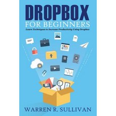 Dropbox for Beginners: Learn Techniques to Increase Productivity Using Dropbox Paperback, Createspace Independent Publishing Platform