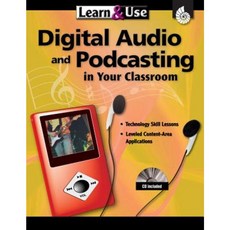 Learn & Use Digital Audio & Podcasting in Your Classroom Paperback, Shell Education Pub