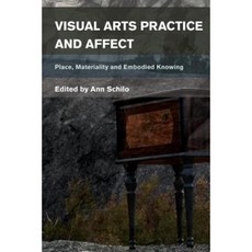 Visual Arts Practice and Affect: Place Materiality and Embodied Knowing Hardcover, Rowman & Littlefield International