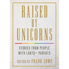 由獨角獸撫養長大：來自 Lgbtq+ 父母的故事平裝本, 克萊斯出版社