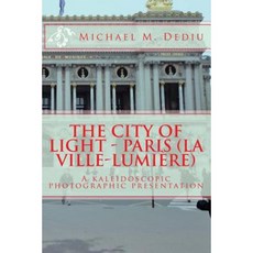 光之城 - 巴黎（La Ville-Lumiere）：萬花筒攝影示範平裝本, 德克出版社