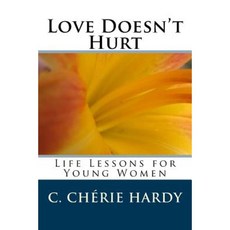 Love Doesn't Hurt: Life Lessons for Young Women Paperback, Avant-Garde Books