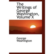 The Writings of George Washington Volume X Paperback, BiblioLife