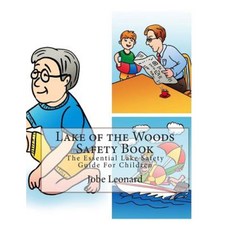 Lake of the Woods Safety Book: The Essential Lake Safety Guide for Children Paperback, Createspace Independent Publishing Platform