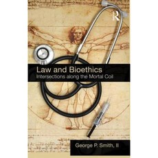Law and Bioethics: Intersections Along the Mortal Coil Paperback, Routledge