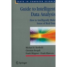Guide to Intelligent Data Analysis: How to Intelligently Make Sense of Real Data Hardcover, Springer