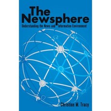The Newsphere: Understanding the News and Information Environment Hardcover, Peter Lang Inc., International Academic Publi