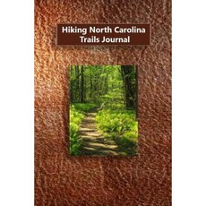 Hiking North Carolina Trails Journal Paperback, Createspace Independent Publishing Platform