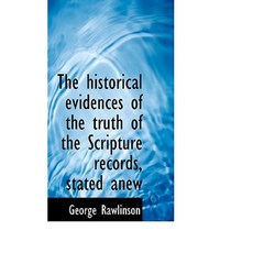 The Historical Evidences of the Truth of the Scripture Records Stated Anew Paperback, BiblioLife