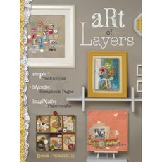 Art of Layers: Simple Techniques Inventive Scrapbook Pages Imaginative Papercrafts Paperback, Memory Makers Books
