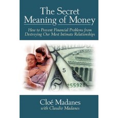 The Secret Meaning of Money: How to Prevent Financial Problems from Destroying Our Most Intimate Relationships Paperback, Jossey-Bass