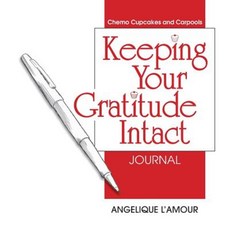 Keeping Your Gratitude Intact Journal Paperback, Angelique L'Amour Pitney