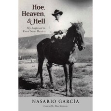 Hoe Heaven and Hell: My Boyhood in Rural New Mexico Paperback, University of New Mexico Press