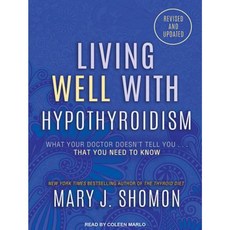 Living Well with Hypothyroidism: What Your Doctor Doesn't Tell You...That You Need to Know Compact Disc, Tantor Audio