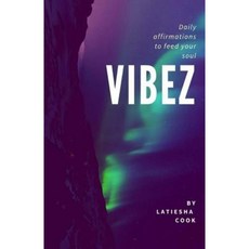Vibez: Daily Affirmations to Feed Your Soul Paperback, Createspace Independent Publishing Platform