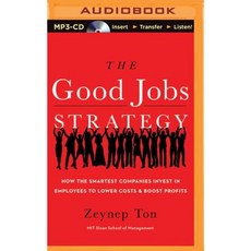 The Good Jobs Strategy: How the Smartest Companies Invest in Employees to Lower Costs and Boost Profits MP3 CD, Brilliance Audio